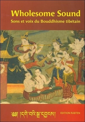 Wholesome Sound. Sons et voix du Bouddhisme tibétain, avec 1 CD audio