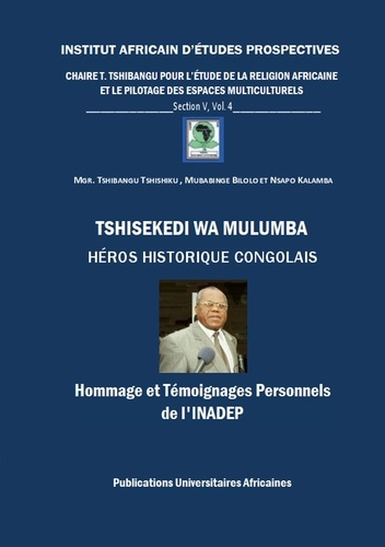 Institut Africain d'Etudes Prospectives. Section V N° 4 : Tshisekedi wa Mulumba Héros Historique Con
