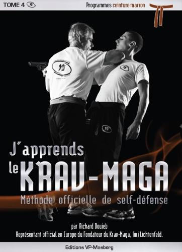 J'apprends le krav-maga. Tome 4, Programmes ceinture marron