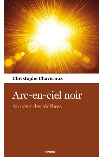 Arc-en-ciel noir. Au coeur des ténèbres