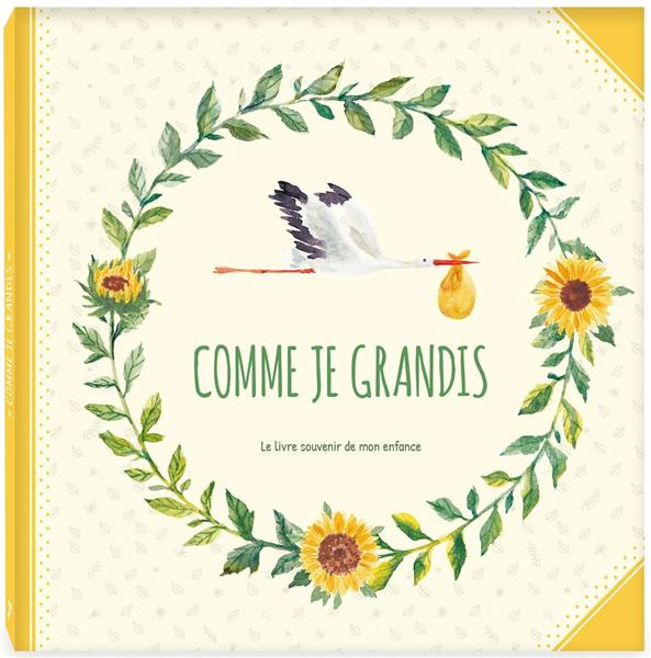 Comme je grandis. Le livre souvenir de mon enfance