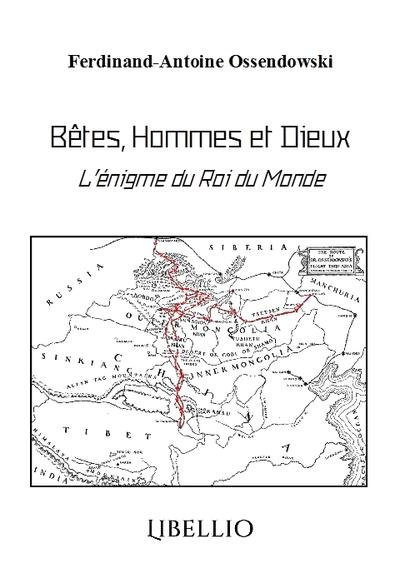 Bêtes, Hommes et Dieux. L'énigme du Roi du Monde