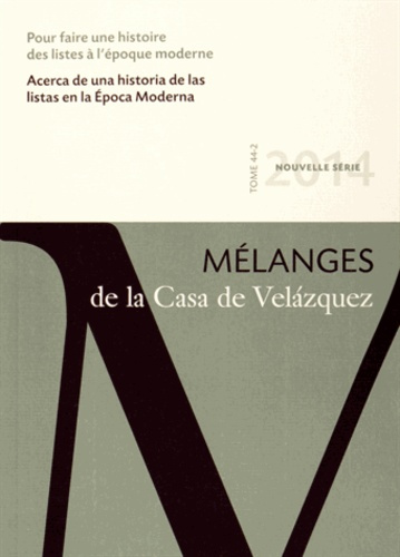 Mélanges de la Casa de Velazquez Tome 44 N° 2, Novembre 2014 : Pour faire une histoire des listes à