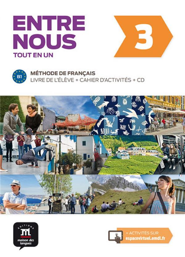 Entre nous 3 B1. Livre de l'élève et cahier d'activités, avec 1 CD audio