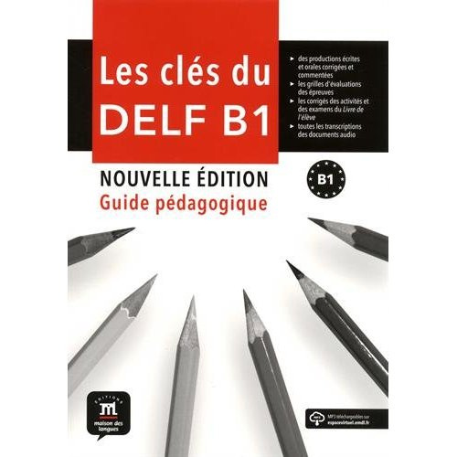 Les clés du DELF B1. Guide pédagogique, Edition 2018