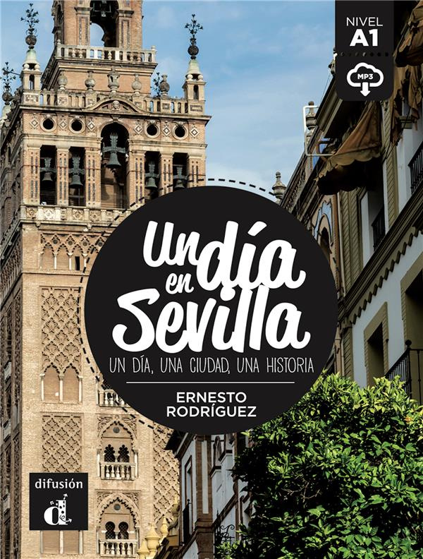 UN DIA EN SEVILLA - UN DIA, UNA CIUDAD, UNA HISTORIA