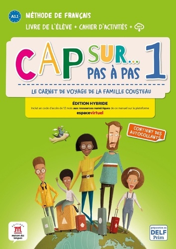 Cap sur... Pas à pas 1 A1.1. Livre de l'élève   cahier d'activités   fichiers MP3. Edition hybride