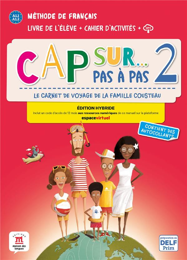 Cap sur... Pas à pas 2 A1.1-A1.2. Livre de l'élève   cahier d'activités   fichiers MP3. Edition hybr