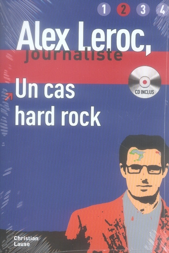 Alex Leroc, journaliste Tome 4 : Un cas hard Rock. Avec 1 CD-ROM