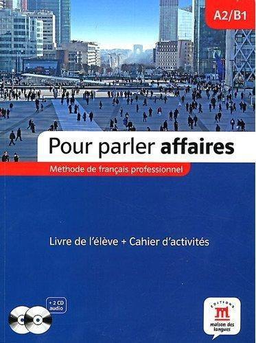 Pour parler affaires A2/B1. Méthode de français professionnel, avec 2 CD audio