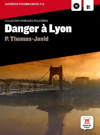 Danger à lyon. Niveau B1, avec 1 CD audio MP3