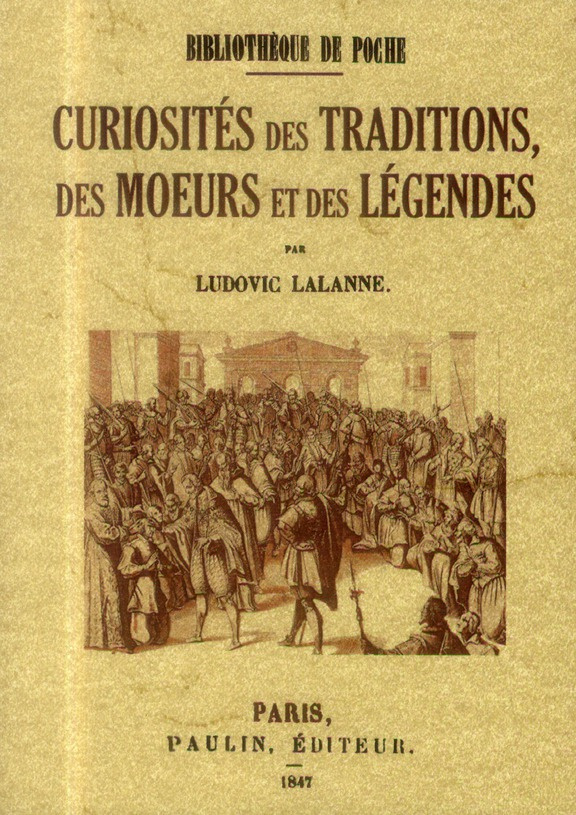 Curiosites des traditions, des moeurs et des legendes