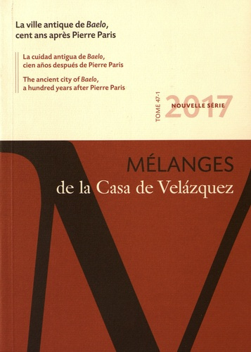 Mélanges de la Casa de Velazquez Tome 47 N° 1, avril 2017 : La ville antique de Baelo, cent ans aprè