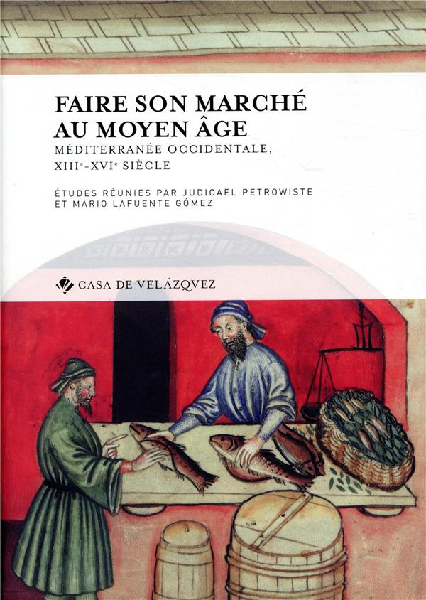 Faire son marché au Moyen Age. Méditerranée occidentale, XIIIe-XVIe siècle, Textes en français et en