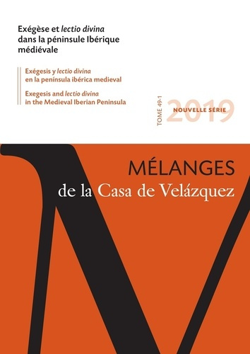 Mélanges de la Casa de Velazquez Tome 49 N° 1, avril 2019 : Exégèse et lectio divina dans la péninsu