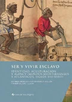 Ser y vivir esclavo. Identidad, aculturación y agency (mundos mediterráneos y atlánticos, siglos XII