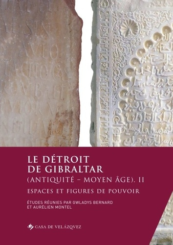 Le détroit de Gibraltar (Antiquité-Moyen Age). Tome 2, Espaces et figures de pouvoir