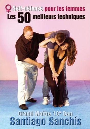 Self-défense pour les femmes. Les 50 meilleures techniques