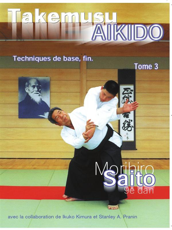 Takemusu Aïkido. Tome 3, Techniques de base, fin