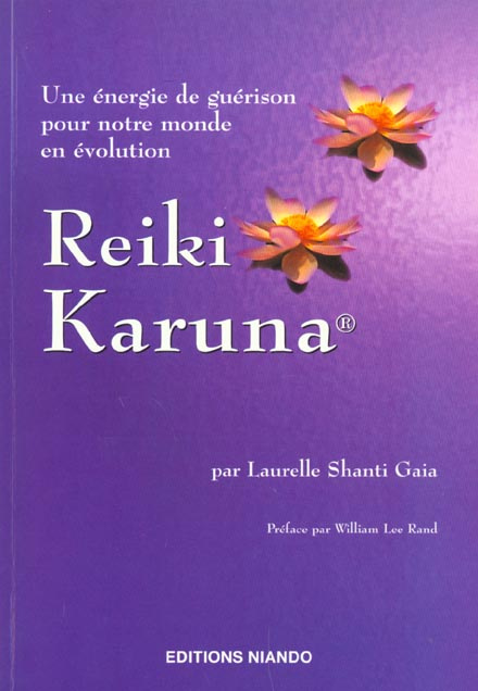 Reiki Karuna. Une énergie de guérison pour notre monde en évolution