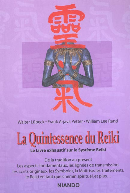 La quintessence du reiki. Le livre exhaustif sur le système Reiki
