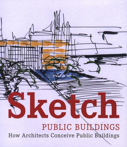 Sketch : Public Buildings. How architects Conceive Public Building