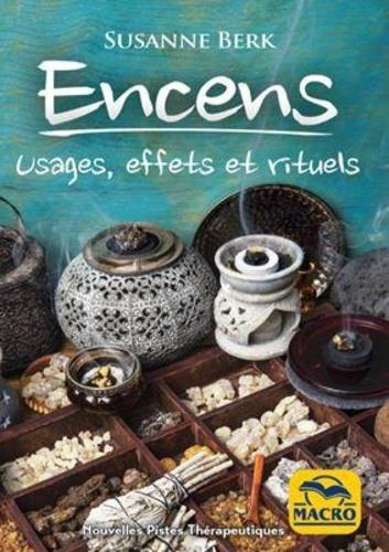 Encens. Usages, effets et rituels