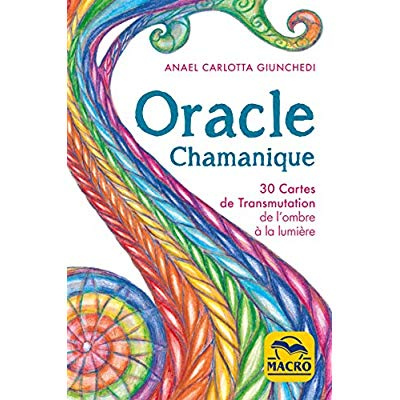 Oracle chamanique . 30 cartes de transmutation de l'ombre à la lumière