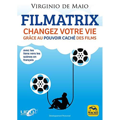 Filmatrix. Changez votre vie grâce au pouvoir caché des films