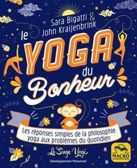 Le yoga du bonheur. Les réponses simples de la philosophie yoga aux problèmes du quotidien