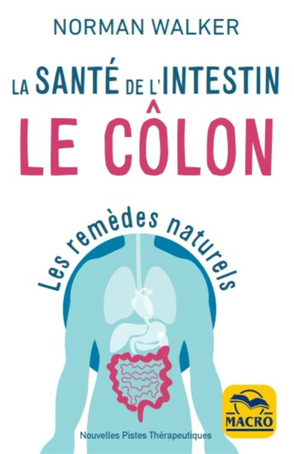 La santé de l'intestin. Le côlon. Les remèdes naturels, 4e édition