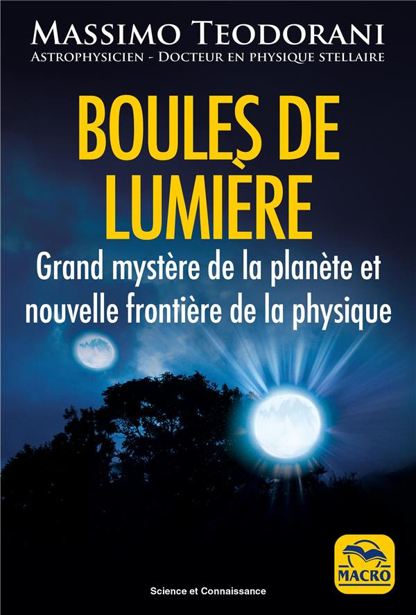 Boules de lumière. Grand mystère de la planète et nouvelle frontière de la physique