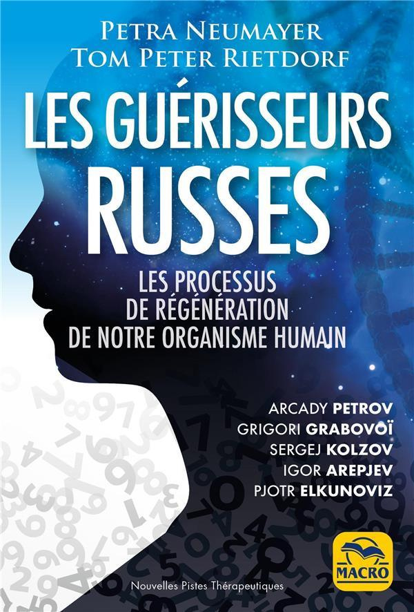 Les guérisseurs russes. Les processus de régénération de notre organisme humain, 3e édition