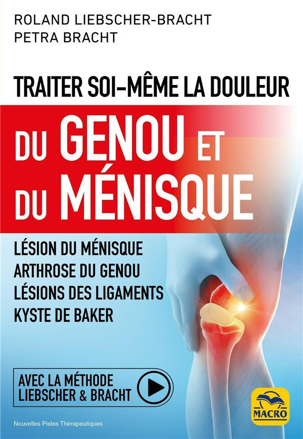 Traiter soi-même la douleur du genou et du ménisque. Lésion du ménisque ; arthrose du genou ; lésion