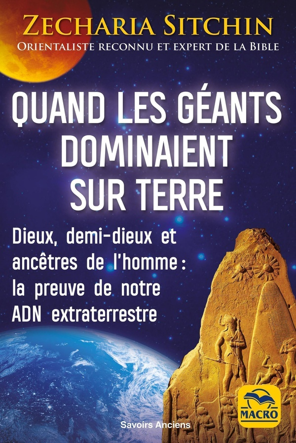 Quand les géants dominaient sur Terre. Dieux, demi-dieux et ancêtres de l'homme : la preuve de notre