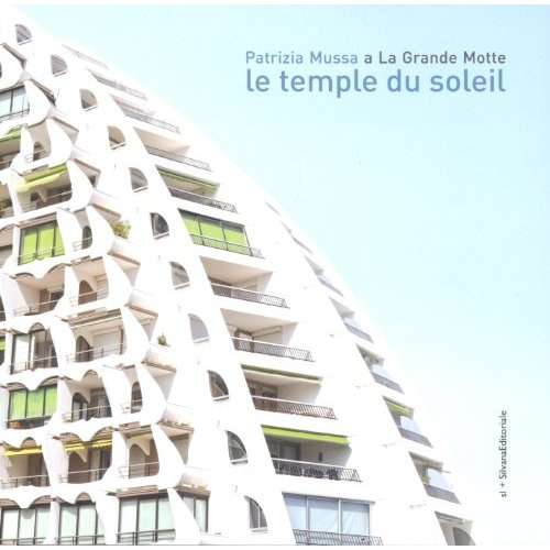 LE TEMPLE DU SOLEIL. LA GRANDE MOTTE