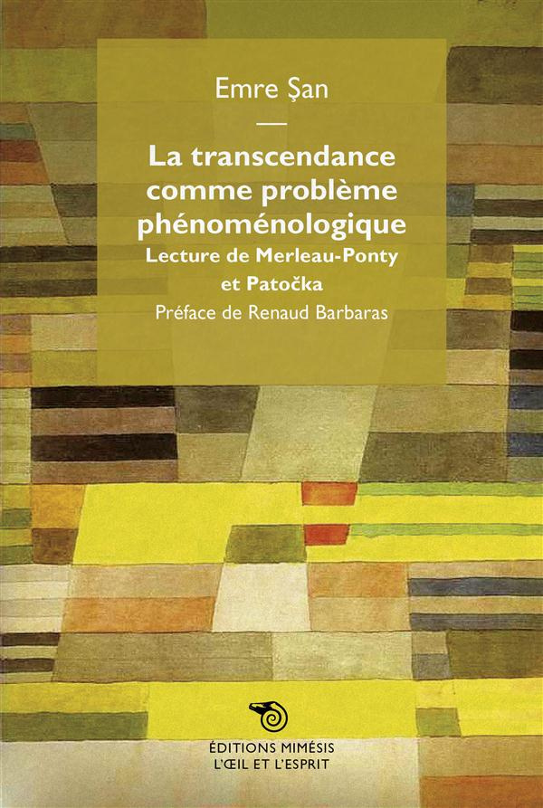 LA TRANSCENDANCE COMME PROBLEME PHENOMENOLOGIQUE. LECTURE DE MERLEAU-PONTY ET PATOCKA