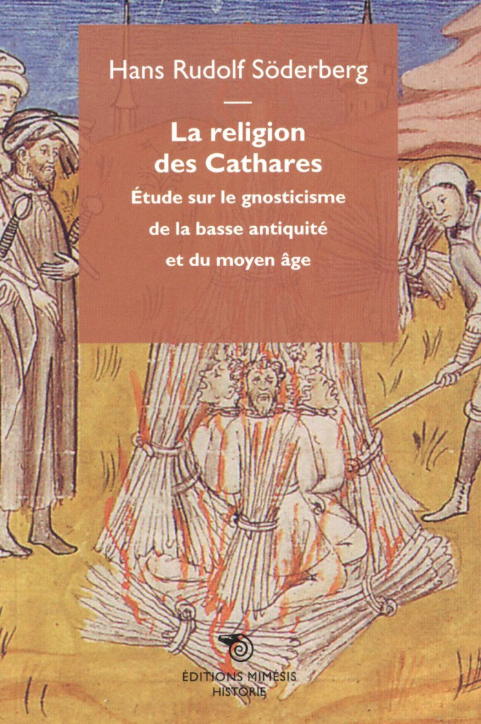 La religion des Cathares. Etudes sur le gnosticisme de la basse Antiquité et du Moyen Age