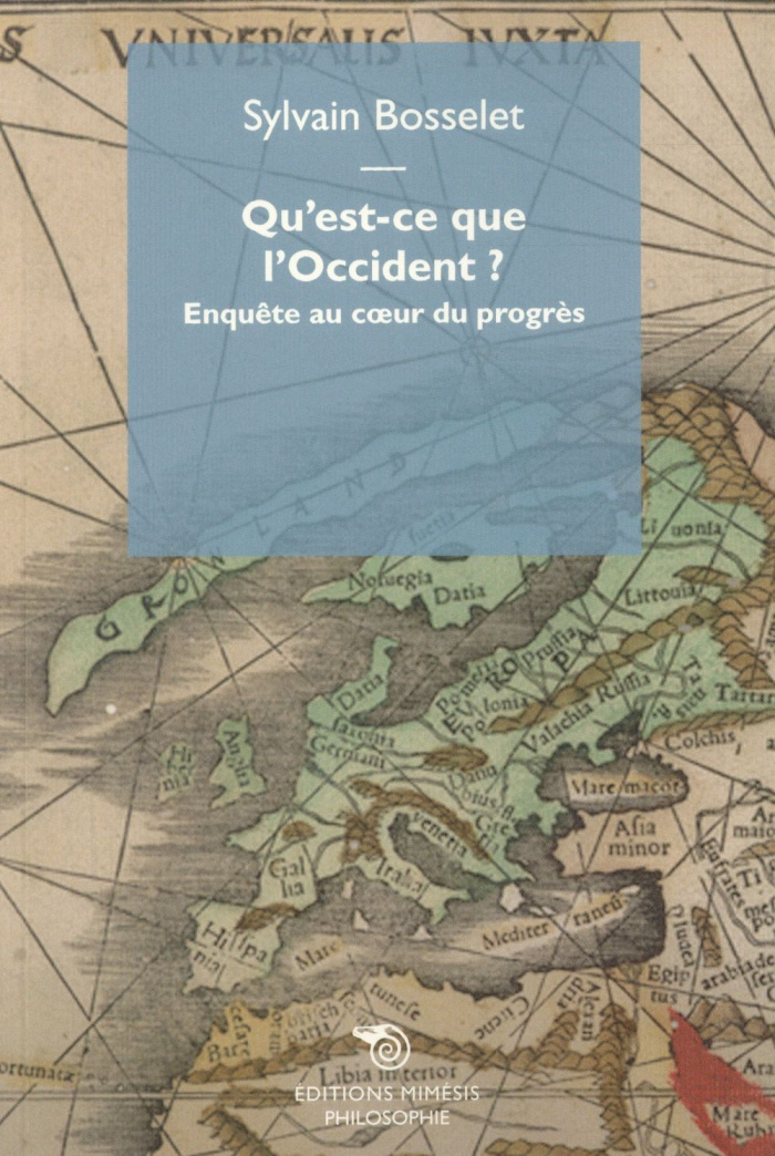 Qu'est-ce que l'Occident ? Enquête au coeur du progrès
