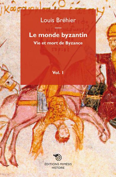 Le monde byzantin. Volume 1, Vie et mort de Byzance