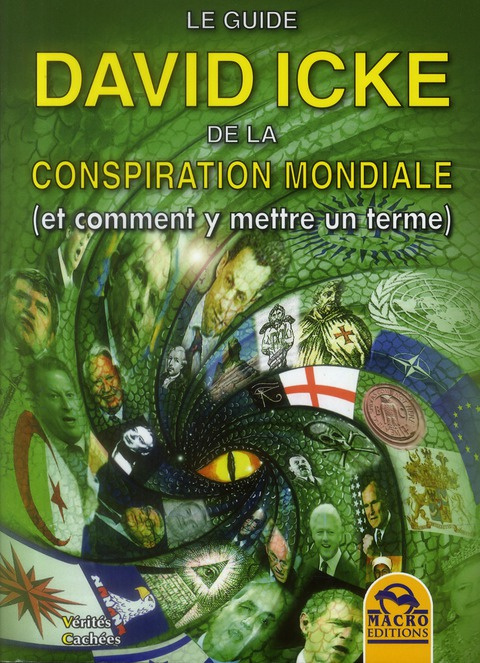 Le guide David Icke de la conspiration mondiale. Et comment y mettre une terme