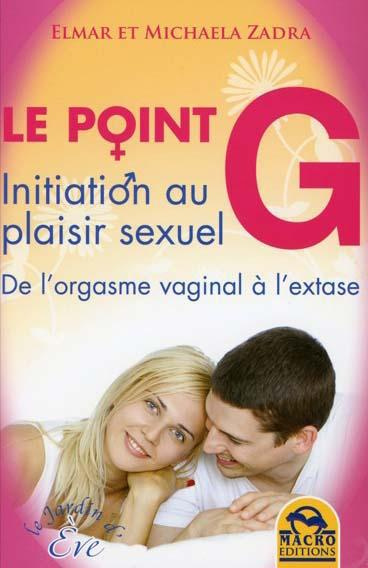 Le point G. Initiation au plaisir sexuel, De l'orgasme vaginal à l'extase