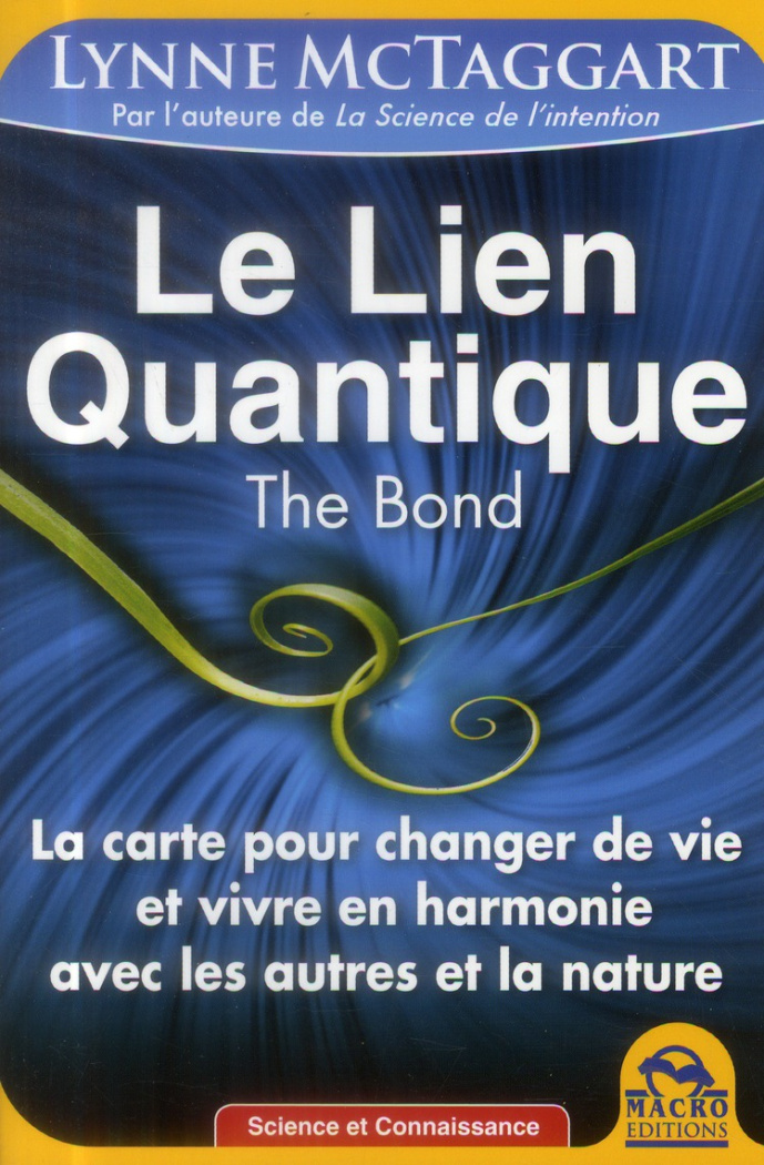 Le lien quantique, the Bond. La carte pour changer de vie et vivre en harmonie avec les autres et la