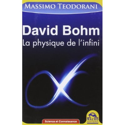 David Bohm. La physique de l'infini, 2e édition