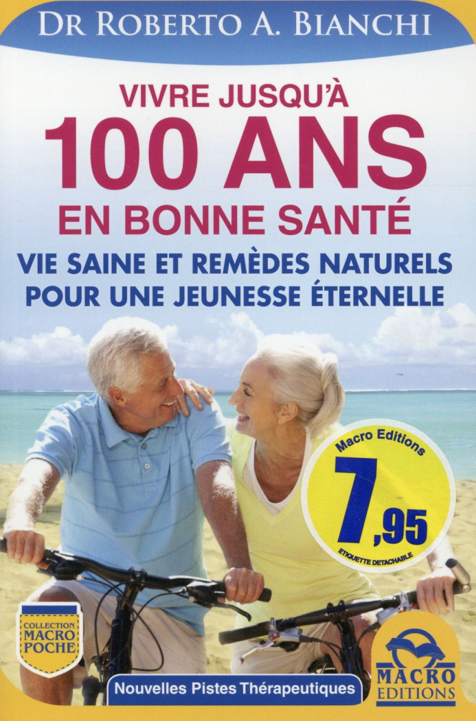 Vivre jusqu'à 100 ans en bonne santé. Vie saine et remèdes naturels pour une jeunesse éternelle