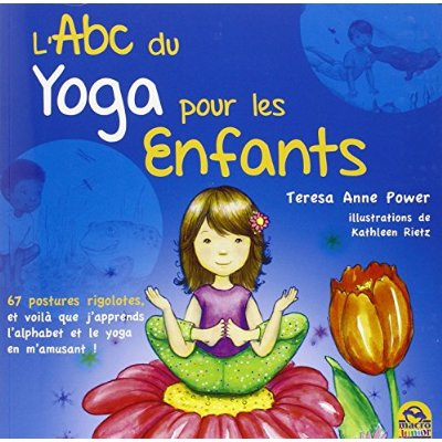 L'ABC du yoga pour les enfants. 67 postures rigolotes, et voilà que j'apprends l'alphabet et le yoga