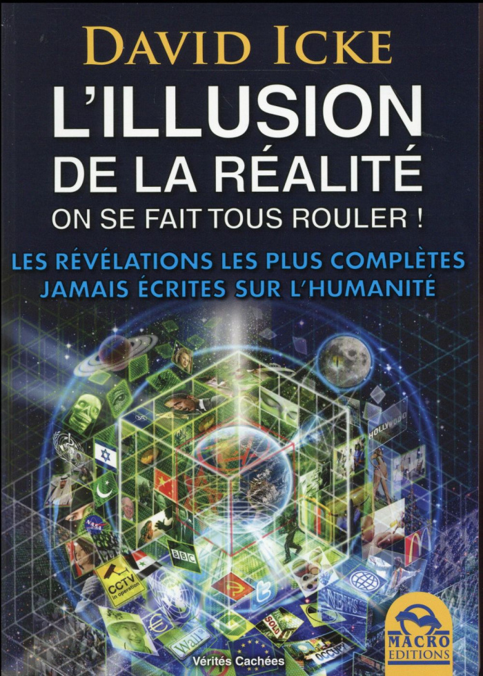 L'illusion de la réalité, on se fait tous rouler ! Les révélations les plus complètes jamais écrites