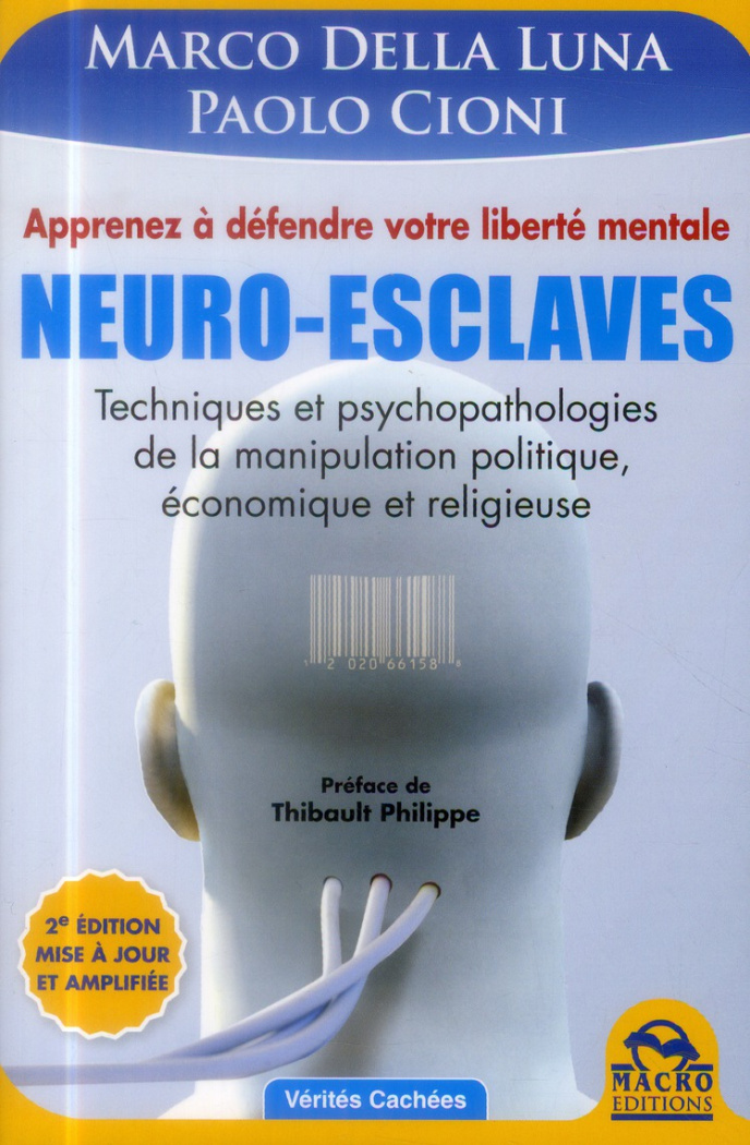 Neuro-esclaves. Techniques et psychopathologies de la manipulation politique, économique et religieu