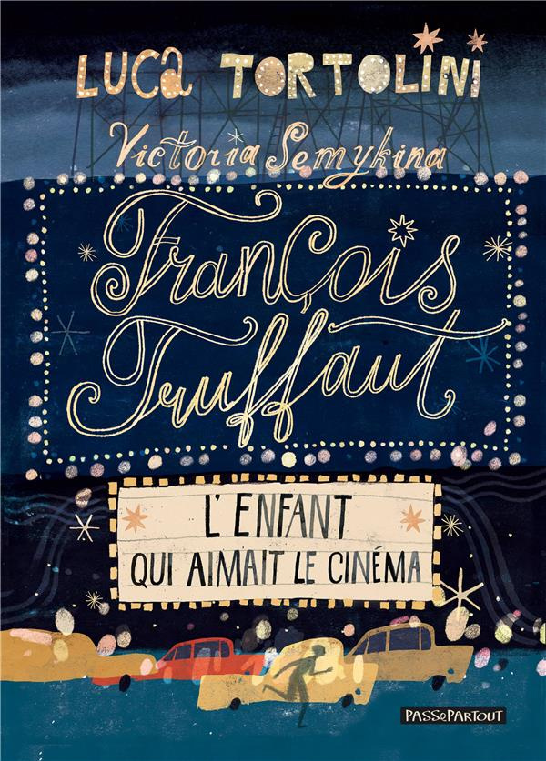 Francois Truffaut. L'enfant qui aimait le cinema