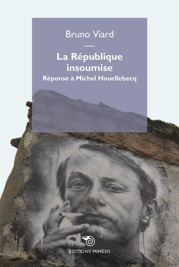 La République insoumise. Réponse à Michel Houellebecq